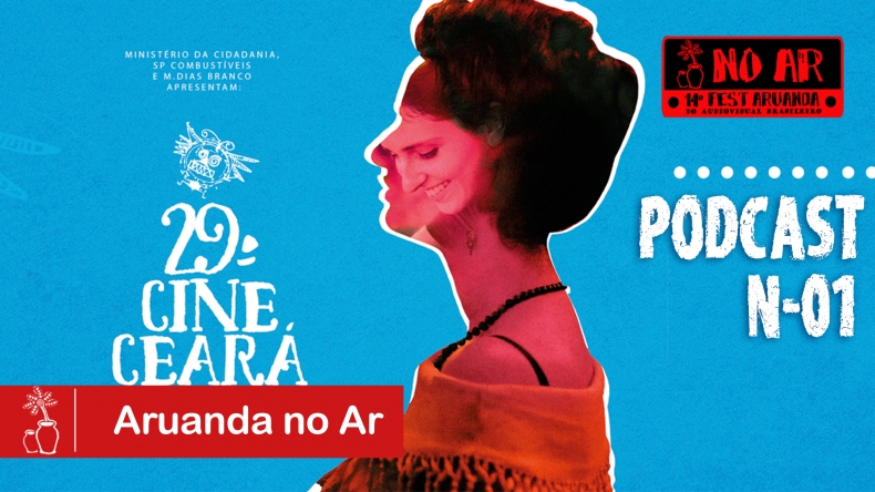 Podcast: 29º Cine Ceará! #AruandaNoAR
